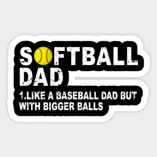 Softball Dad like A Baseball but with Bigger Balls Father's Sticker